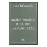 Conceitos Fundamentais Do Direito No Estado Constitucional - 1 Ed./2015, De Silva, Almiro Do Couto E. Editora Malheiros Editores Ltda, Capa Mole Em Português, 2015