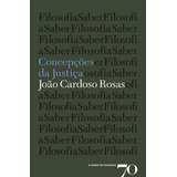 Concepcoes Da Justica - Rosas, Joao Cardoso - Edicoes 70
