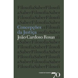 Concepções Da Justiça, De Rosas Cardoso. Editora Edicoes 70 - Almedina, Capa Mole Em Português