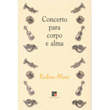 Concerto Para Corpo E Alma, De Alves, Rubem. M. R. Cornacchia Editora Ltda., Capa Mole Em Português, 2012