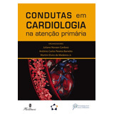 Condutas Em Cardiologia Na Atenção Primária, De Juliano N Cardoso, Antonio C P Barreto E Martim E De Medeiros Jr.. Editora Martinari, Edição 1 Em Português