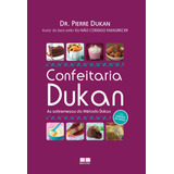 Confeitaria Dukan, De Dukan, Pierre. Editora