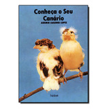 Conheça O Seu Canário, De Ademir Eugênio Lopes. Editora Nobel, Capa Dura Em Português