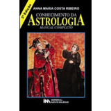 Conhecimento Da Astrologia - Manual Completo, De Ribeiro, Anna Maria Costa. Editora Imperial Novo Milenio, Capa Mole, Edição 3ªedição - 2008 Em Português