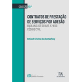 Contratos De Prestação De Serviços Por Adesão: Uma Análise, De Nery, Deborah Cristina Dos Santos. Editora Almedina Em Português