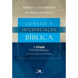 Convite À Interpretação Bíblica Livro A Tríade Hermenêutica, De Andreas J Kostenberger E Richard D Patterson. Editora Edições Vida Nova, Capa Mole Em Português, 2018