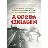 Cor Da Coragem, A: A Guerra De Um Menino - O Diario De Julia