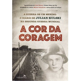 Cor Da Coragem, A: A Guerra De Um Menino Kulski, Julian
