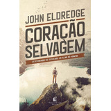 Coracao Selvagem - Eldredge, John -