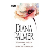 Corazones Heridos / Antes Del Amanecer - Diana Palmer