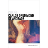 Corpo - 1ªed.(2015), De Carlos Drummond De Andrade. Editora Companhia Das Letras, Capa Mole, Edição 1 Em Português, 2015