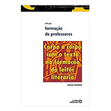 Corpo A Corpo Com O Texto Na Formação Do Leitor Literário, De Elaine Kefalas. Editora Autores Associados, Capa Mole, Edição 1 Em Português, 2012