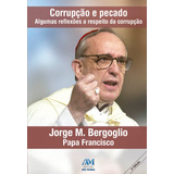 Corrupção E Pecado - Papa Francisco,