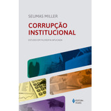 Corrupção Institucional: Estudo Em Filosofia Aplicada,
