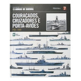 Couraços, Cruzadores E Porta-aviões (armas De Guerra) Vol.7, De Abril Publições., Vol. 7. Editora Abril, Capa Dura Em Português, 2010