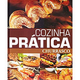 Cozinha Pratica - Churrasco: Cozinha Pratica