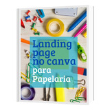 Criação De Landing Page Para Papelaria No Canva