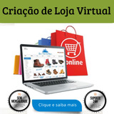 Criação De Loja/site/virtual + E-commerce + Responsivo 