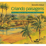 Criando Paisagens: Guia De Arquitetura Paisagística, De Abbud, Benedito. Editorial Serviço Nacional De Aprendizagem Comercial, Tapa Mole En Português, 2006