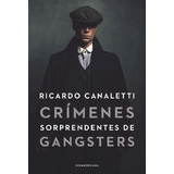 Crimenes Sorprendentes De Gangsters, De Ricardo