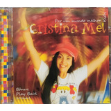 Cristina Mel Por Um Mundo M. Bônus Pb Cd Original Lacrado