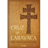 Cruz De Caravaca: Orações Poderosas Contra Todos Os Males, De Vários Autores. Editora Pensamento, Capa Mole, 2ª Edição Em Português, 2016