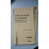 Culto Ao Corpo E Sociedade - Midia, Estilos E Cultura De Consumo De Ana Castro Pela Annablume (2003)
