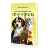 Curando Animais Com Homeopatia - Marcel Benedeti