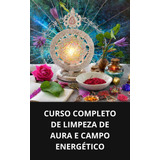Curso Completo De Limpeza De Aura E Campo Energético