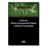 Curso De Direito Internacional Publico E Direito Comunitario, De Thiago Carvalho Borges. Editora Atlas Br Em Português