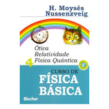 Curso De Física Básica - Vol. 4 - Ótica, Relatividade, F