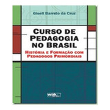 Curso De Pedagogia No Brasil: Curso De Pedagogia No Brasil, De Cruz, Gisele Barreto Da. Editora W.a.k., Capa Mole, Edição 1 Em Português