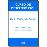 Curso De Processo Civil - Tomo I - Parte Geral - 1 Ed./2016, De Araújo, Fabio Caldas De. Editora Malheiros Editores Ltda, Capa Mole Em Português, 2016