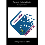 Curso De Teologia Bíblica: Teologia Nível Médio, De Pr. Sergio Roberto Da Silva. Série Não Aplicável, Vol. 1. Editora Clube De Autores, Capa Mole, Edição 2 Em Português, 2020