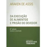 Da Execução De Alimentos E Prisão Do Devedor, De Araken De Assis. Editora Revista Dos Tribunais, Capa Mole Em Português