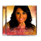 Danielle Cristina Um Novo Tempo Cd Original Lacrado