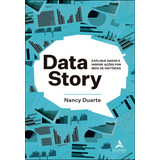 Data Story: Explique Dados E Inspire Ações Por Meio De Histórias - Editora Alta Books