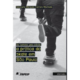 De Carrinho Pela Cidade - A Pratica Do Skate Em Sao Paulo