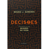 Decisões: Encontre A Sua Missão De Vida, De Gimenes, Bruno J.. Luz Da Serra Editora Ltda., Capa Mole Em Português, 2017