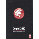 Delphi 2010 - Desenvolvendo Aplicacoes