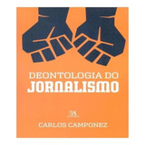 Deontologia Do Jornalismo: Deontologia Do Jornalismo, De Camponez, Carlos. Editora Almedina, Capa Mole Em Português