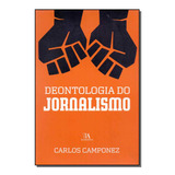 Deontologia Do Jornalismo: Deontologia Do Jornalismo,