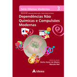 Dependências Não Químicas E Compulsões Modernas, De Niel, Marcelo. Série Série Dilemas Modernos Editora Atheneu Ltda, Capa Mole Em Português, 2016