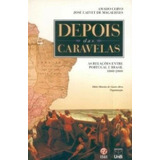 Depois Das Caravelas: As Relações Entre Portugal E Brasil,, De Magalhães De. Editora Unb, Capa Mole Em Português