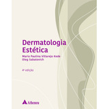 Dermatologia Estética - 4 Edição, De