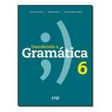 Descobrindo A Gramatica - 6 Ano - 01ed/16 - Ftd
