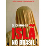 Descobrindo O Islã No Brasil: A Historia Do Islamismo E Dos Muçulmanos No Pais, De Lima, Karla. Editora Hedra, Capa Mole, Edição 1ª Edição - 2016 Em Português