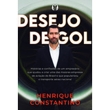 Desejo De Gol: Histórias E Confissões