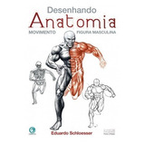 Desenhando Anatomia - Kit Com 3 Livros - Eduardo Schloesser