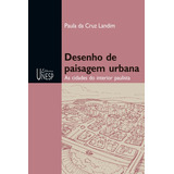 Desenho De Paisagem Urbana: As Cidades Do Interior Paulista, De Landim, Paula Da Cruz. Fundação Editora Da Unesp, Capa Mole Em Português, 2004